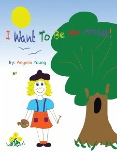 I Want To Be An Artist! - Young, Angelia