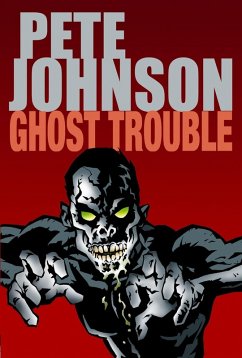 Ghost Trouble (eBook, ePUB) - Johnson, Pete Ghost Trouble (eBook, ePUB) - Johnson, Pete