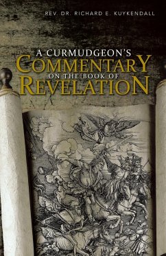 A Curmudgeon's Commentary on the Book of Revelation - Kuykendall, Rev Richard E.