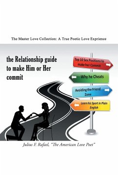 The Relationship Guide to Make Him or Her Commit - Rafael, Julius F.