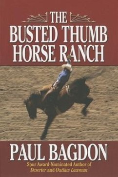 The Busted Thumb Horse Ranch - Bagdon, Paul