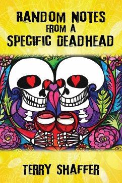 Random Notes from a Specific Deadhead - Shaffer, Terry