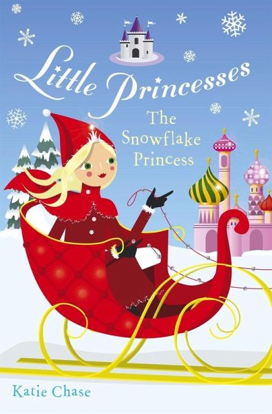Little Princesses: The Snowflake Princess (eBook, ePUB) Little Princesses: The Snowflake Princess (eBook, ePUB)