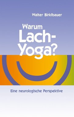 Warum Lach-Yoga? (eBook, ePUB) - Birklbauer, Walter