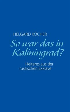So war das in Kaliningrad? (eBook, ePUB) - Köcher, Helgard