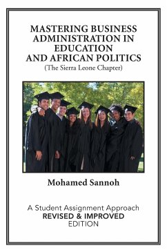 Mastering Business Administration in Education and African Politics (the Sierra Leone Chapter) - Sannoh, Mohamed