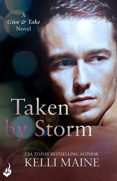 Taken By Storm: A Give & Take Novel (Book 2) (eBook, ePUB) - Maine, Kelli