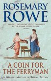 A Coin For The Ferryman (A Libertus Mystery of Roman Britain, book 9) (eBook, ePUB) A Coin For The Ferryman (A Libertus Mystery of Roman Britain, book 9) (eBook, ePUB)