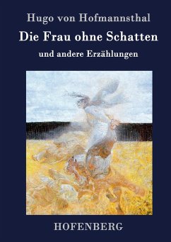 Die Frau ohne Schatten: und andere Erzählungen Hugo von Hofmannsthal Author