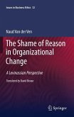 The Shame of Reason in Organizational Change