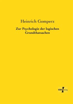 Zur Psychologie der logischen Grundthatsachen - Gomperz, Heinrich