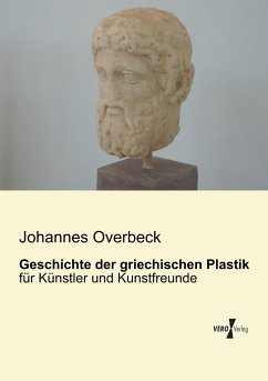 Geschichte der griechischen Plastik - Overbeck, Johannes