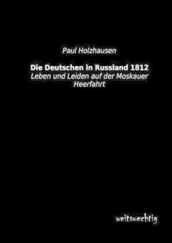 Die Deutschen in Russland 1812 - Holzhausen, Paul