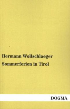 Sommerferien in Tirol - Wollschlaeger, Hermann