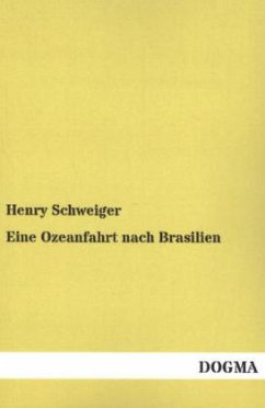 Eine Ozeanfahrt nach Brasilien - Schweiger, Henry