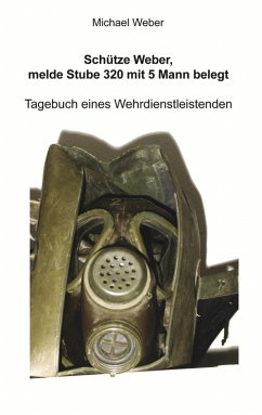 Schütze Weber, melde Stube 320 mit 5 Mann belegt (eBook, ePUB) - Weber, Michael