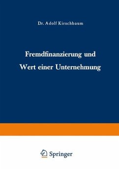 Fremdfinanzierung und Wert einer Unternehmung - Kirschbaum, Adolf