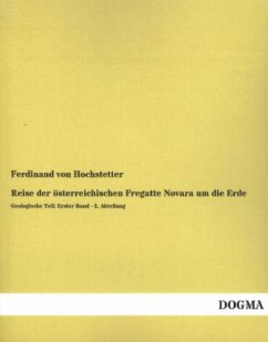 Reise der österreichischen Fregatte Novara um die Erde - Hochstetter, Ferdinand von