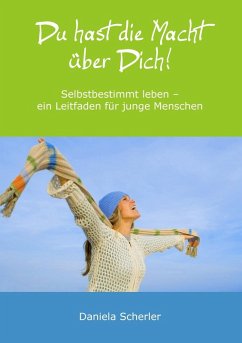 Du hast die Macht über Dich! (eBook, ePUB) - Scherler, Daniela