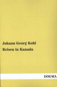 Reisen in Kanada - Kohl, Johann G.