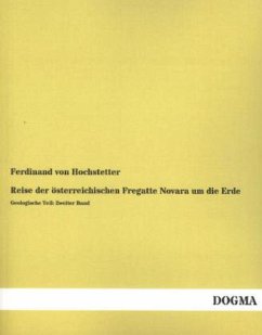 Reise der österreichischen Fregatte Novara um die Erde - Hochstetter, Ferdinand von