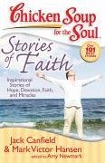 Chicken Soup for the Soul: Stories of Faith (eBook, ePUB) - Canfield, Jack; Hansen, Mark Victor; Newmark, Amy