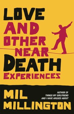 Love and Other Near Death Experiences (eBook, ePUB) - Millington, Mil Love and Other Near Death Experiences (eBook, ePUB) - Millington, Mil