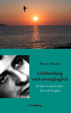 L(i)ebenslang und unvergänglich (eBook, ePUB) - Dröscher, Petra J.
