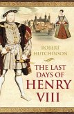 The Last Days of Henry VIII (eBook, ePUB)