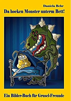 Da hocken Monster unterm Bett - Ein Bilderbuch für Gruselfreunde (eBook, ePUB) - Behr, Daniela