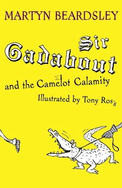 Sir Gadabout: Sir Gadabout and the Camelot Calamity (eBook, ePUB) - Beardsley, Martyn