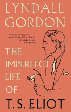 The Imperfect Life of T. S. Eliot (eBook, ePUB) - Gordon, Lyndall
