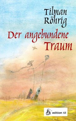 Der angebundene Traum (eBook, ePUB) - Röhrig, Tilman