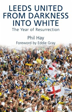 Leeds United - From Darkness into White (eBook, ePUB) - Hay, Phil