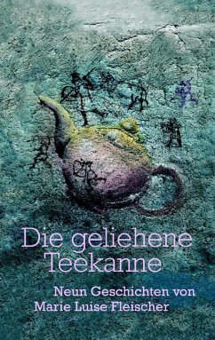 Die geliehene Teekanne (eBook, ePUB) - Fleischer, Marie Luise