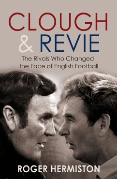 Clough and Revie (eBook, ePUB) - Hermiston, Roger