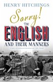 Sorry! The English and Their Manners (eBook, ePUB) Sorry! The English and Their Manners (eBook, ePUB)