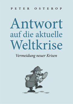 Antwort auf die aktuelle Weltkrise (eBook, ePUB) Antwort auf die aktuelle Weltkrise (eBook, ePUB)