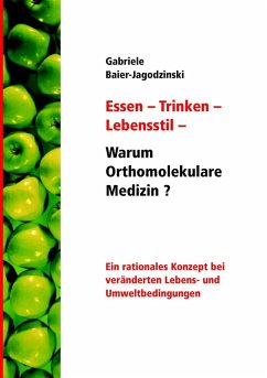 Essen - Trinken - Lebensstil - Warum Orthomolekulare Medizin? (eBook, ePUB) - Baier-Jagodzinski, Gabriele