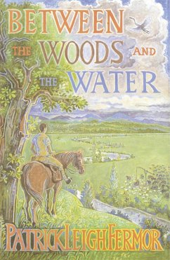 Between the Woods and the Water (eBook, ePUB) - Leigh Fermor, Patrick