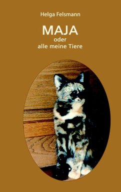 Maya oder Alle meine Tiere (eBook, ePUB) - Felsmann, Helga