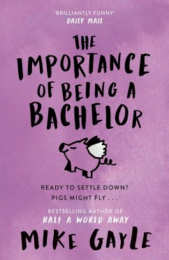 The Importance of Being a Bachelor (eBook, ePUB) - Gayle, Mike