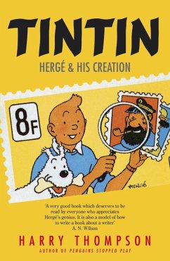Tintin: Hergé and His Creation (eBook, ePUB) - Thompson, Harry; Thompson, Harry