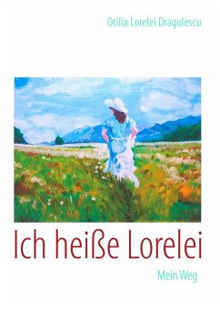 Ich heiße Lorelei (eBook, ePUB) - Dragulescu, Otilia Lorelei