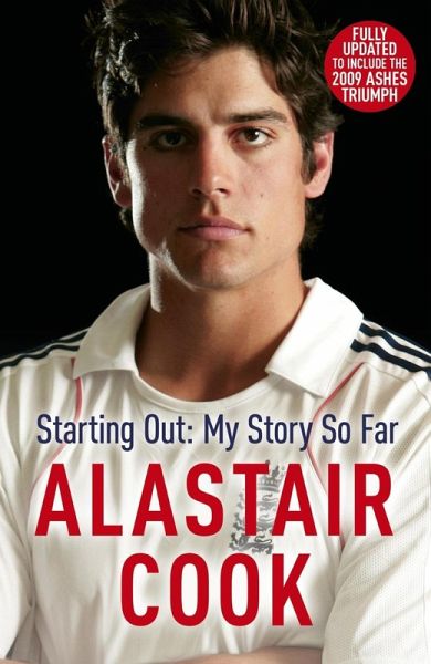 Alastair Cook: Starting Out - My Story So Far (eBook, ePUB) Alastair Cook: Starting Out - My Story So Far (eBook, ePUB)