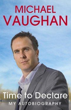 Michael Vaughan: Time to Declare - My Autobiography (eBook, ePUB) - Vaughan, Michael