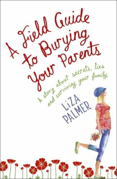 A Field Guide to Burying Your Parents (eBook, ePUB) - Palmer, Liza