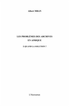 Problemes des archives en afrique a quand la solution? (eBook, PDF)