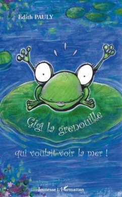 Gigi la grenouille qui voulaitvoir la m (eBook, PDF) Gigi la grenouille qui voulaitvoir la m (eBook, PDF)