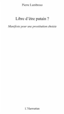 Libre d'Etre putain ? - manifeste pour une prostitution choi (eBook, PDF)